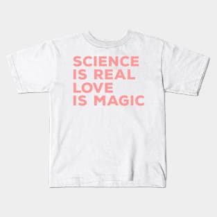 science is real love is magic Kids T-Shirt